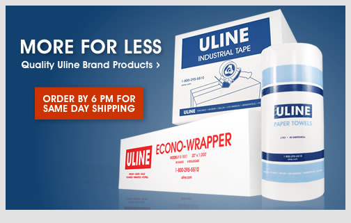 MORE FOR LESS - Quality Uline Brand Products - Order By 6 PM For Same Day Shipping