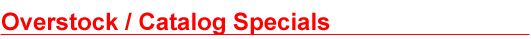 Overstock / Catalog Specials