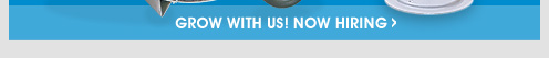 Grow With Us! Now Hiring